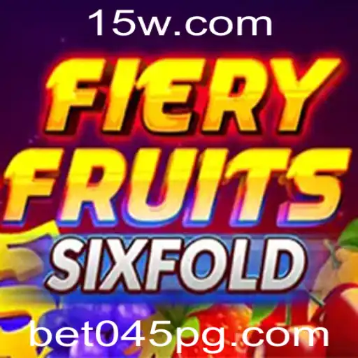 Explorando o Fascinante Mundo de FieryFruitsSixFold e a Plataforma Bet045